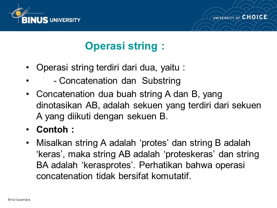 Operasi string : Operasi string terdiri dari dua, yaitu :