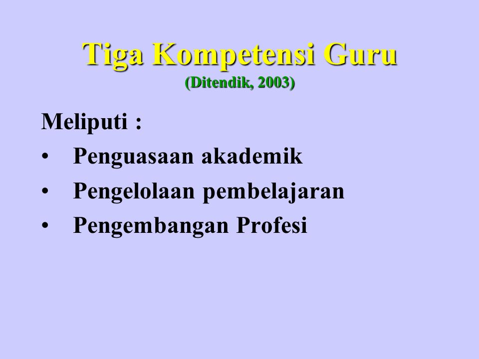 Tiga Kompetensi Guru (Ditendik, 2003)