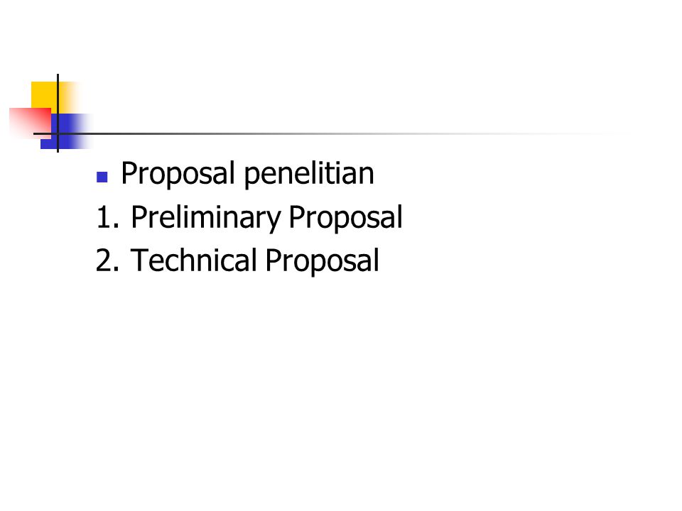 Proposal penelitian 1. Preliminary Proposal 2. Technical Proposal