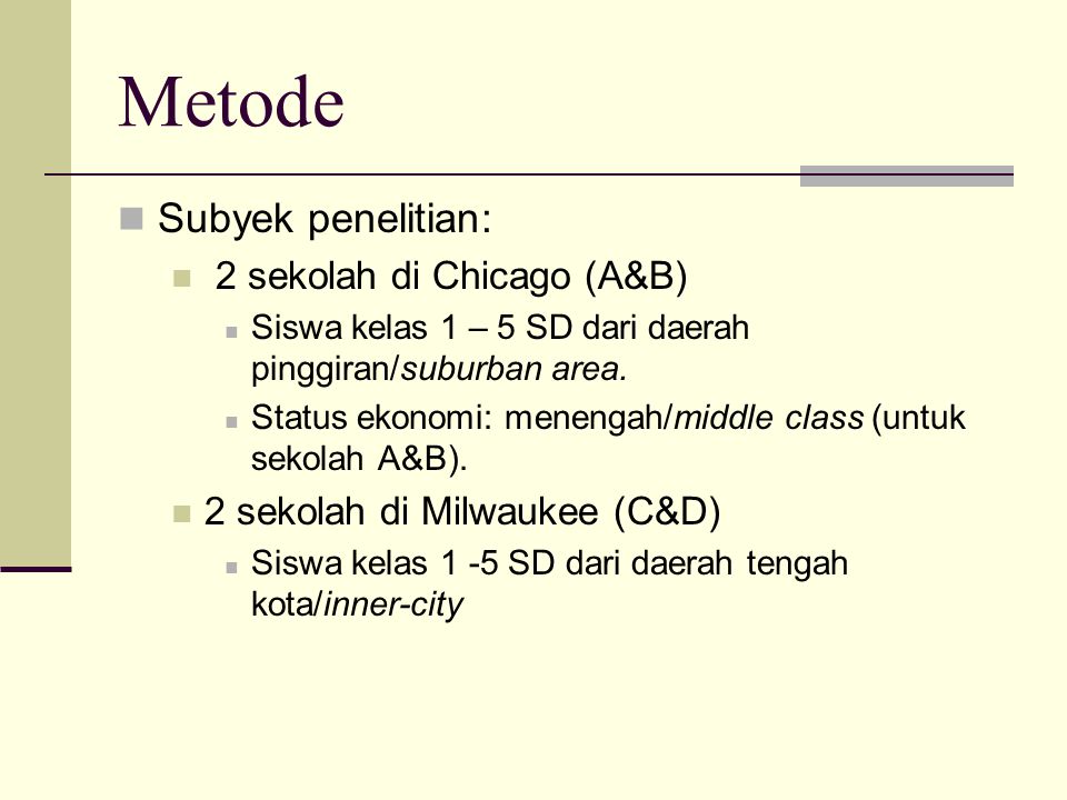 Metode Subyek penelitian: 2 sekolah di Chicago (A&B)
