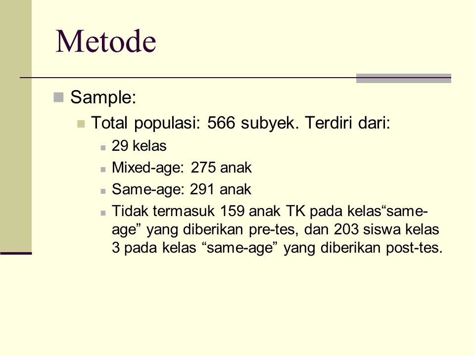 Metode Sample: Total populasi: 566 subyek. Terdiri dari: 29 kelas