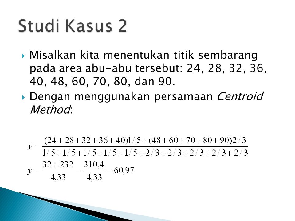 Studi Kasus 2 Misalkan kita menentukan titik sembarang pada area abu-abu tersebut: 24, 28, 32, 36, 40, 48, 60, 70, 80, dan 90.