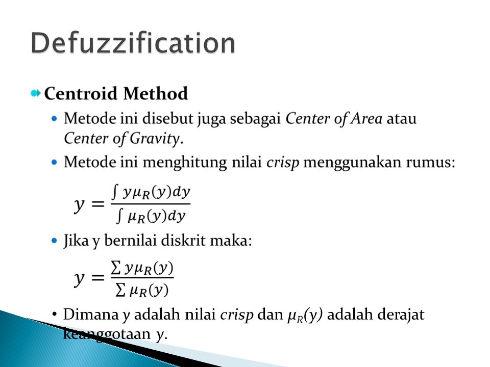 Defuzzification Dimana y adalah nilai crisp dan µR(y) adalah derajat keanggotaan y.