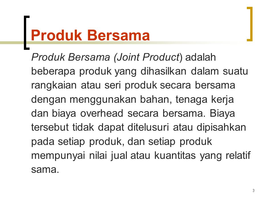 Produk Bersama Produk Bersama (Joint Product) adalah