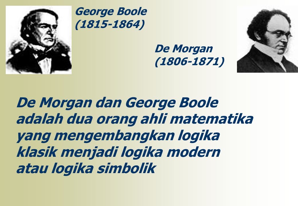 De Morgan dan George Boole adalah dua orang ahli matematika