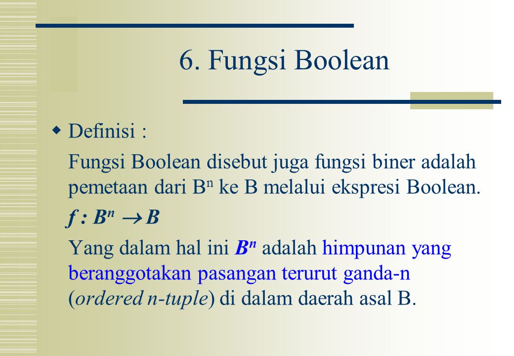 6. Fungsi Boolean Definisi :
