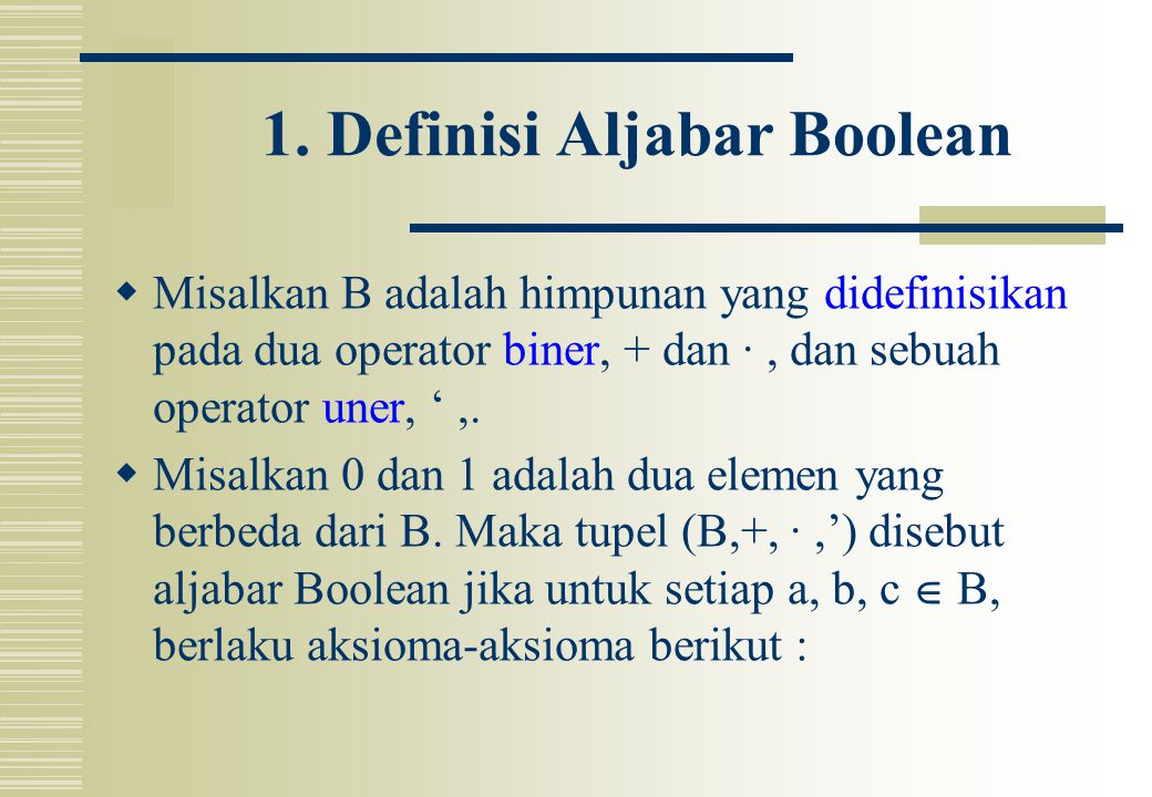 1. Definisi Aljabar Boolean