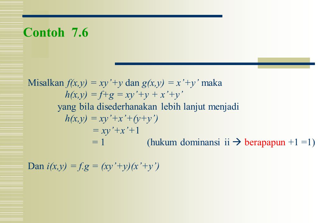 Contoh 7.6 Misalkan f(x,y) = xy’+y dan g(x,y) = x’+y’ maka
