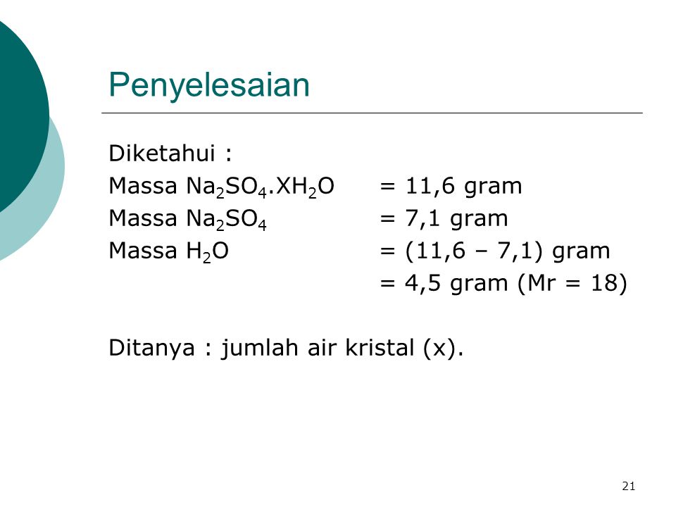 Penyelesaian Diketahui : Massa Na2SO4.XH2O = 11,6 gram