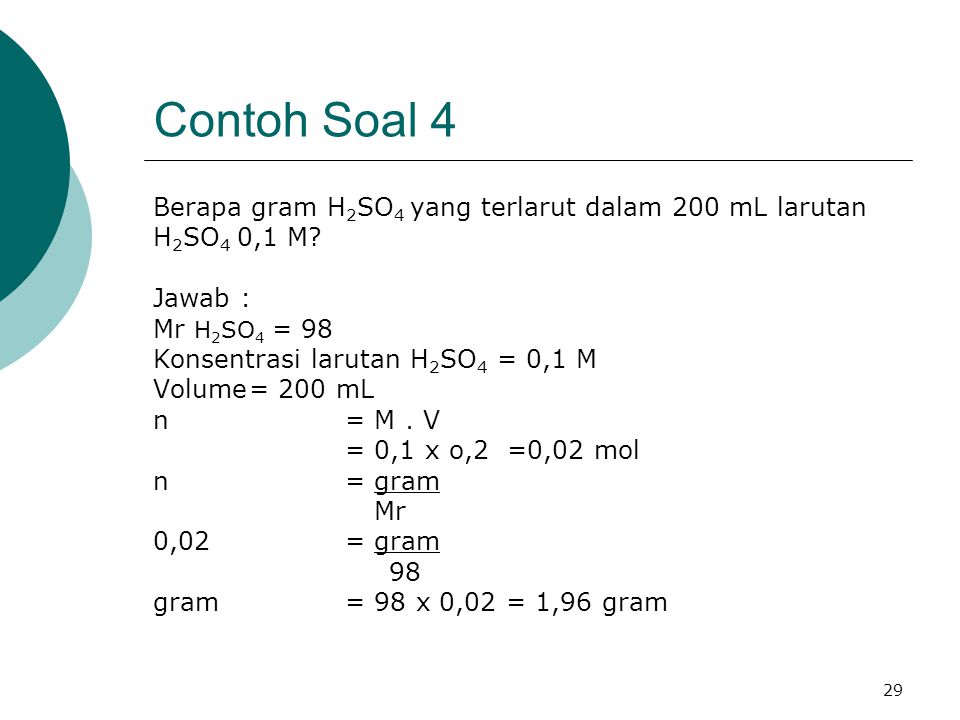 Contoh Soal 4 Berapa gram H2SO4 yang terlarut dalam 200 mL larutan