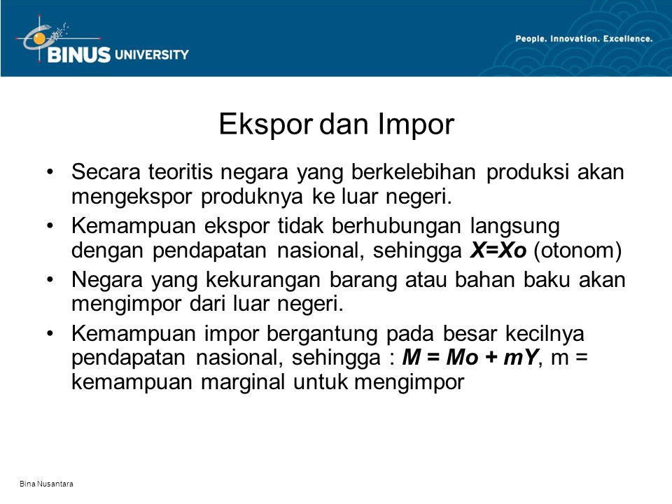 Ekspor dan Impor Secara teoritis negara yang berkelebihan produksi akan mengekspor produknya ke luar negeri.