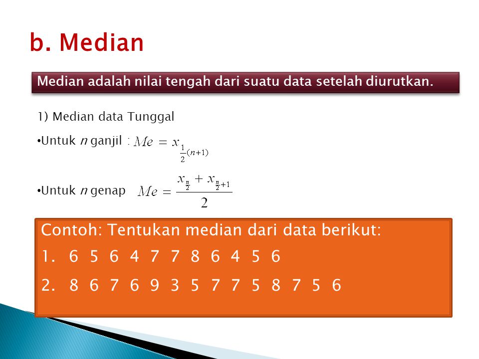 b. Median Contoh: Tentukan median dari data berikut: