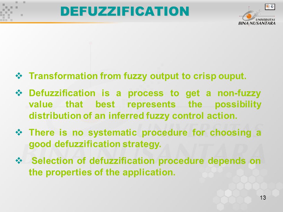 DEFUZZIFICATION Transformation from fuzzy output to crisp ouput.