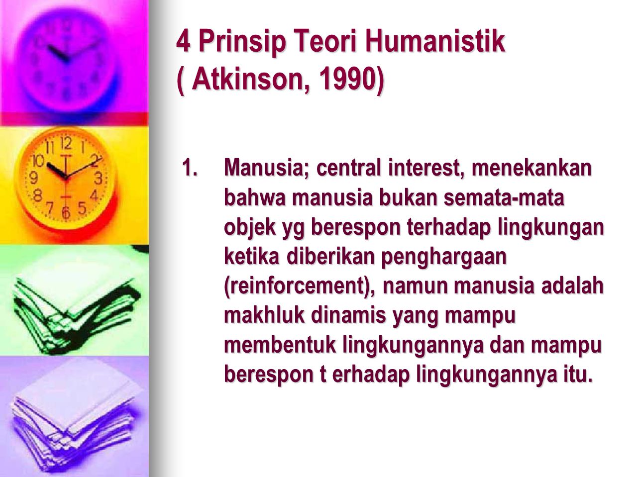 4 Prinsip Teori Humanistik ( Atkinson, 1990)