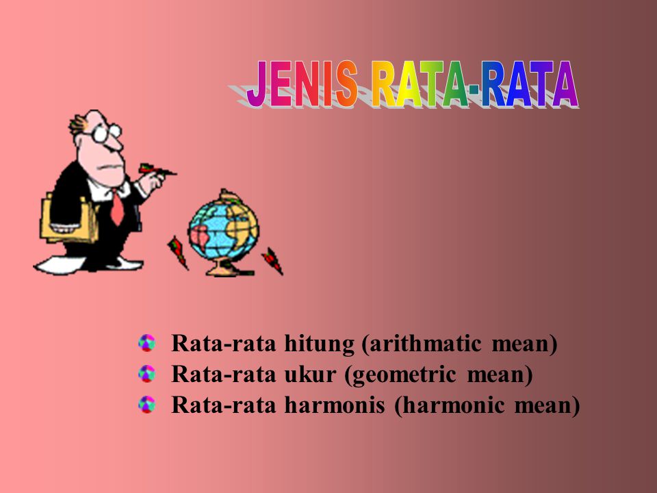JENIS RATA-RATA Rata-rata hitung (arithmatic mean)