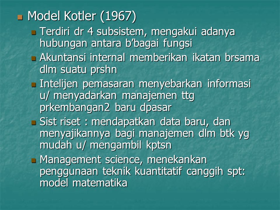 Model Kotler (1967) Terdiri dr 4 subsistem, mengakui adanya hubungan antara b’bagai fungsi.