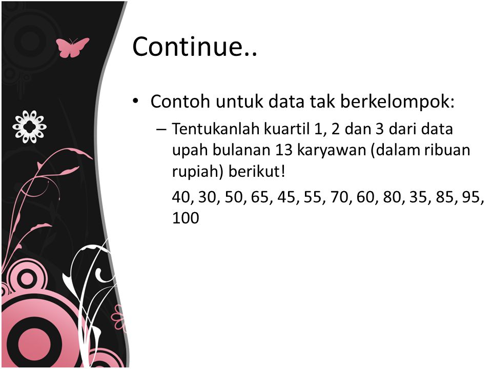 Continue.. Contoh untuk data tak berkelompok: