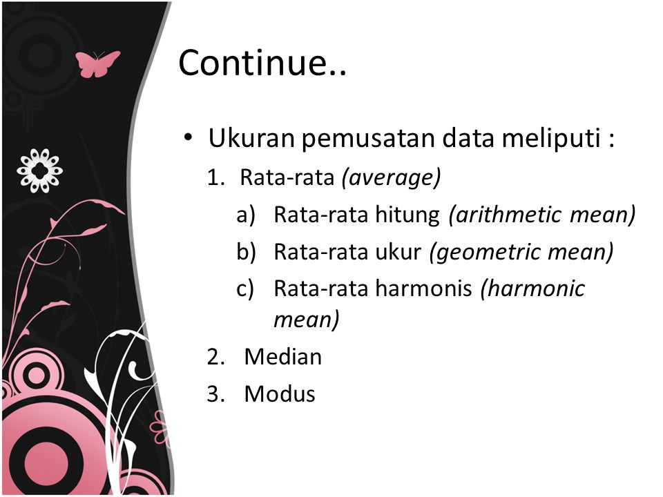 Continue.. Ukuran pemusatan data meliputi : Rata-rata (average)