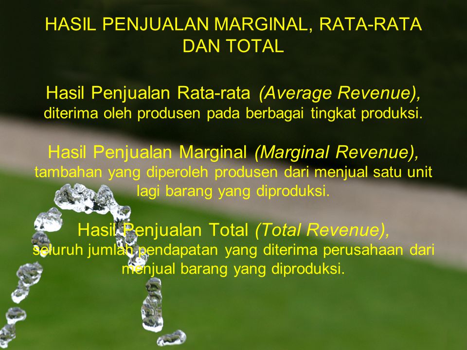 HASIL PENJUALAN MARGINAL, RATA-RATA DAN TOTAL Hasil Penjualan Rata-rata (Average Revenue), diterima oleh produsen pada berbagai tingkat produksi.