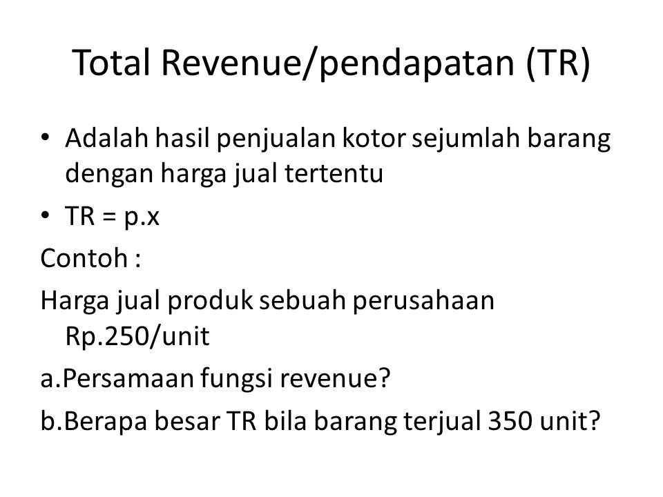 Total Revenue/pendapatan (TR)