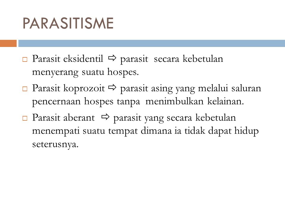 PARASITISME Parasit eksidentil  parasit secara kebetulan menyerang suatu hospes.