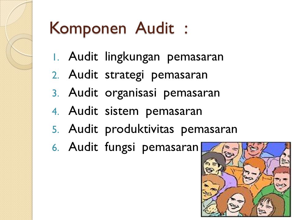 Komponen Audit : Audit lingkungan pemasaran Audit strategi pemasaran