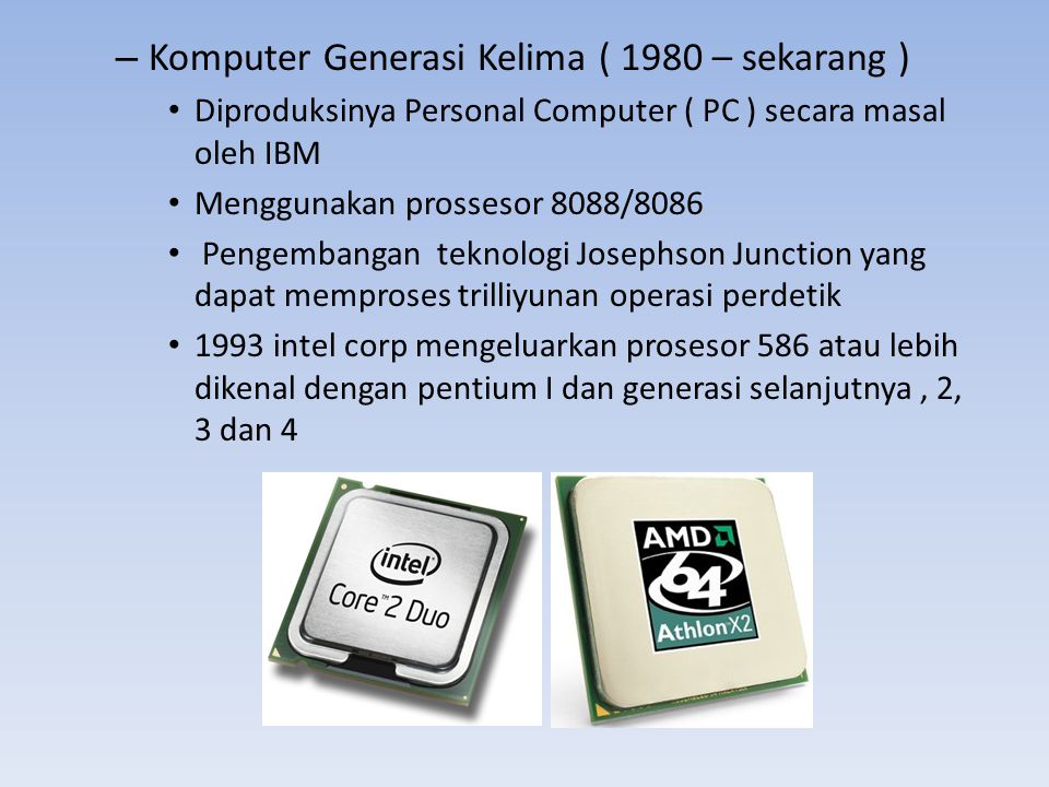Komputer Generasi Kelima ( 1980 – sekarang )