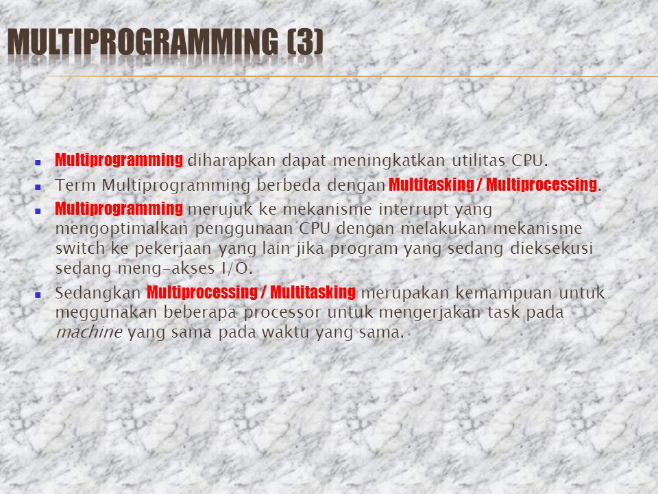 Multiprogramming (3) Multiprogramming diharapkan dapat meningkatkan utilitas CPU.