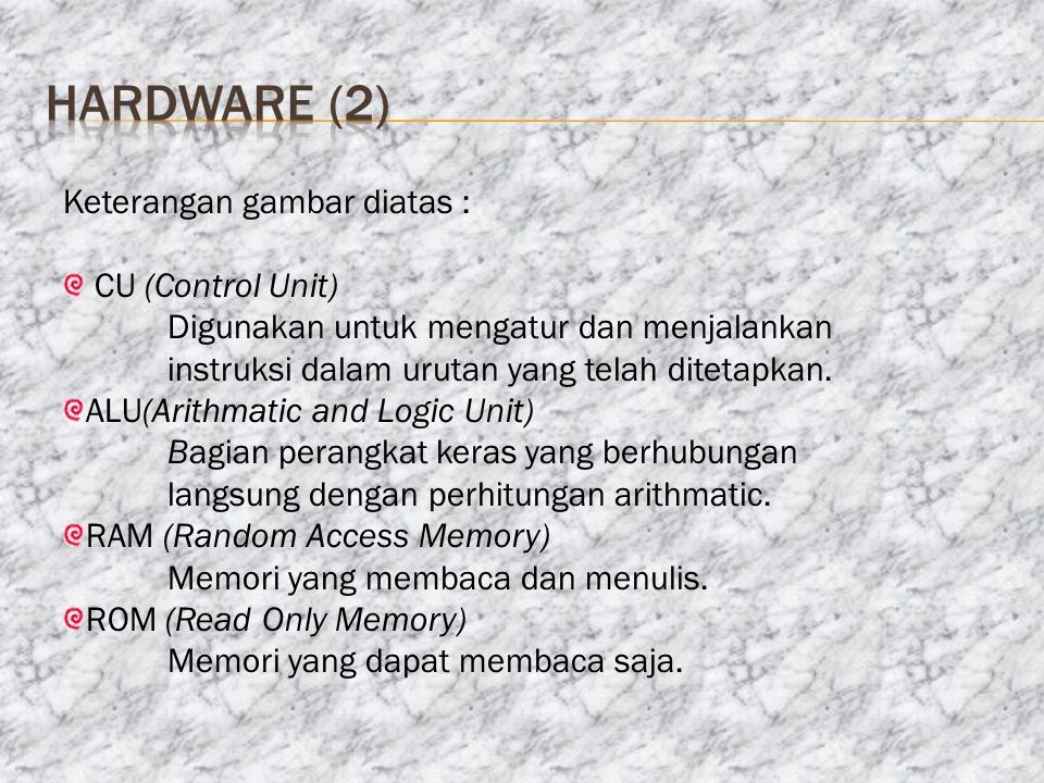 hardware (2) Keterangan gambar diatas : CU (Control Unit)