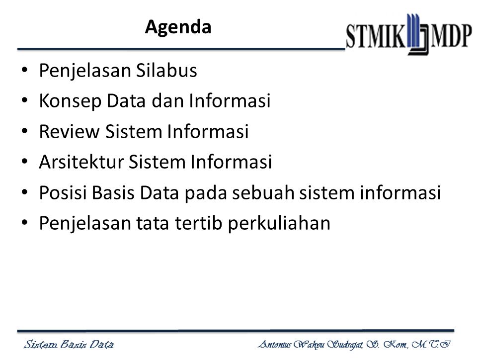 Agenda Penjelasan Silabus. Konsep Data dan Informasi. Review Sistem Informasi. Arsitektur Sistem Informasi.
