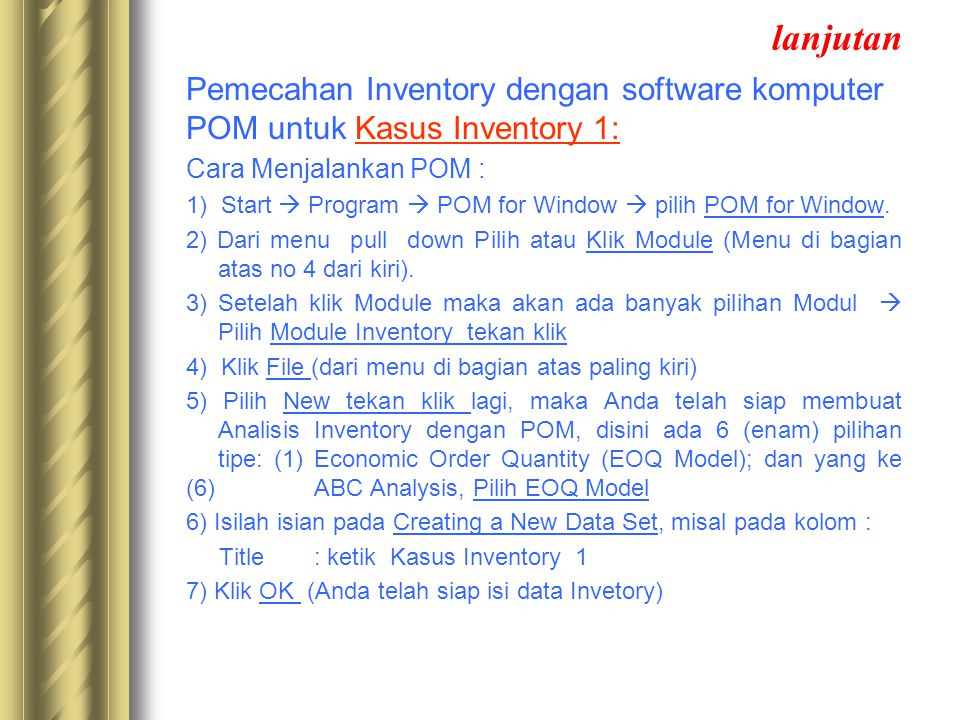lanjutan Pemecahan Inventory dengan software komputer POM untuk Kasus Inventory 1: Cara Menjalankan POM :