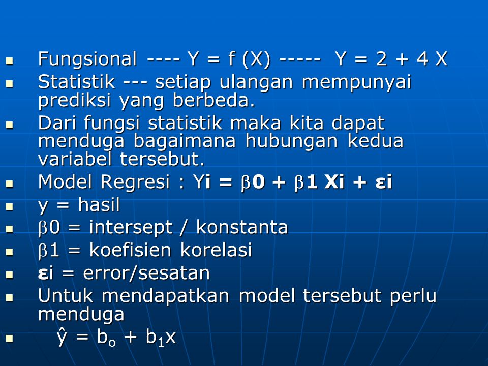 Fungsional ---- Y = f (X) Y = X