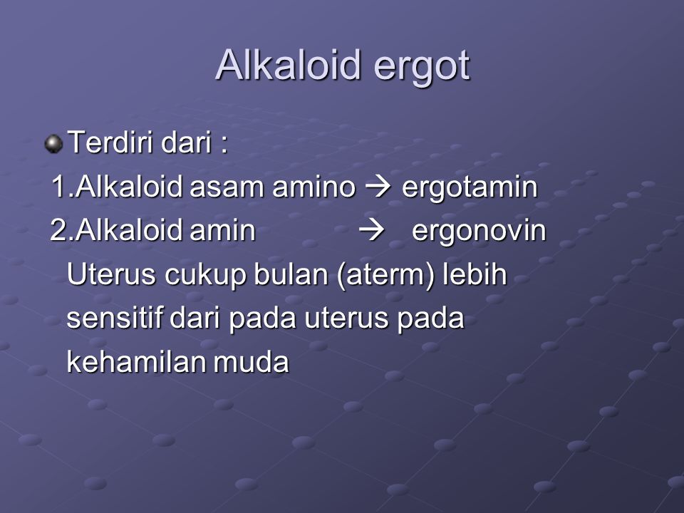 Alkaloid ergot Terdiri dari : 1.Alkaloid asam amino  ergotamin