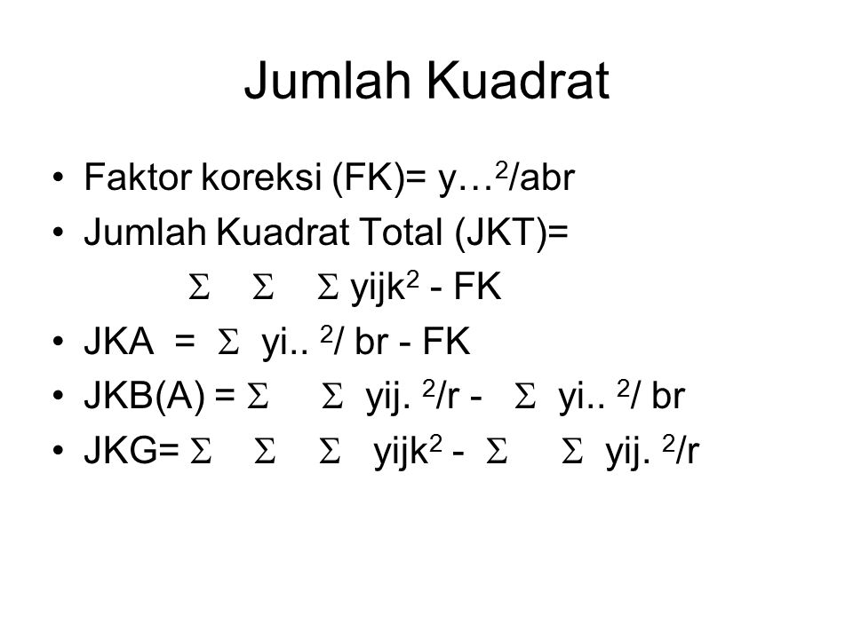 Jumlah Kuadrat Faktor koreksi (FK)= y…2/abr