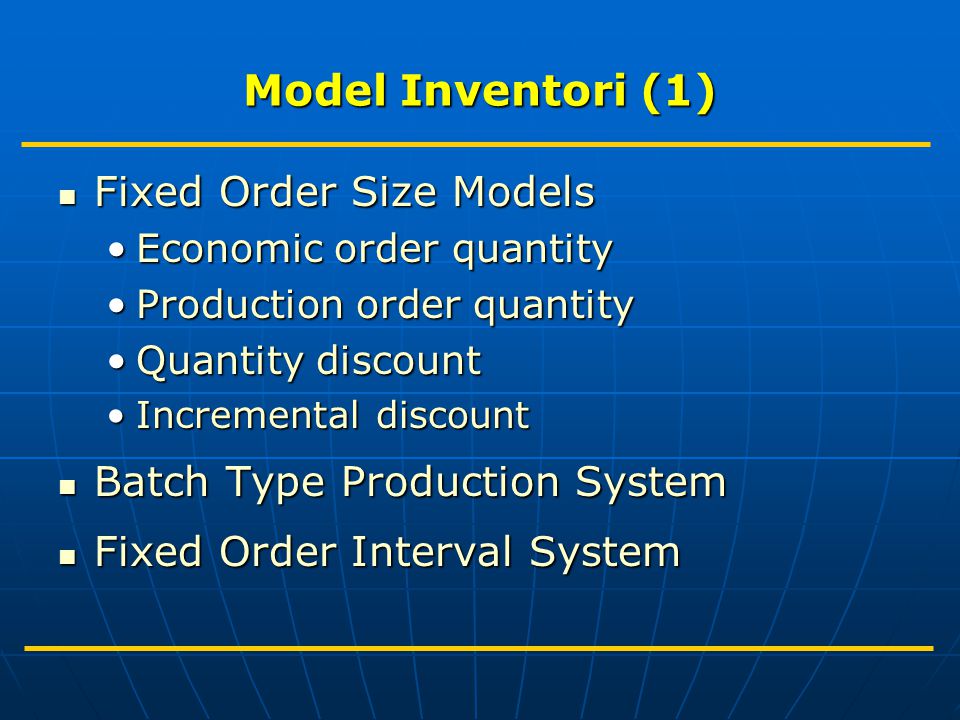 Model Inventori (1) Fixed Order Size Models