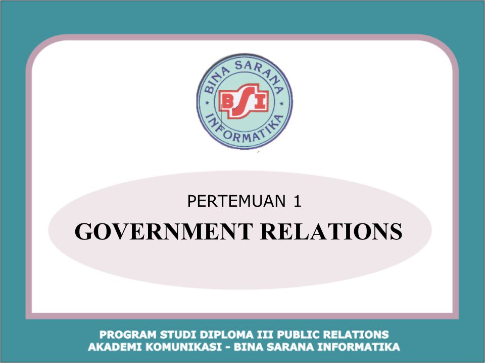 PERTEMUAN 1 GOVERNMENT RELATIONS