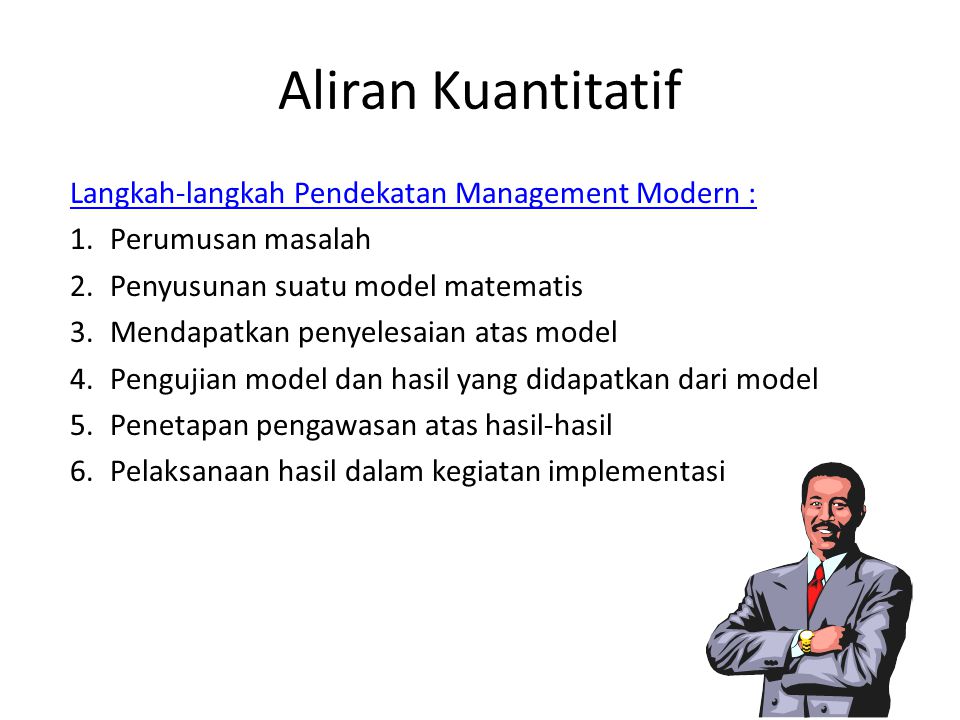 Aliran Kuantitatif Langkah-langkah Pendekatan Management Modern :