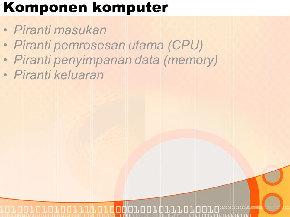Komponen komputer Piranti masukan Piranti pemrosesan utama (CPU)