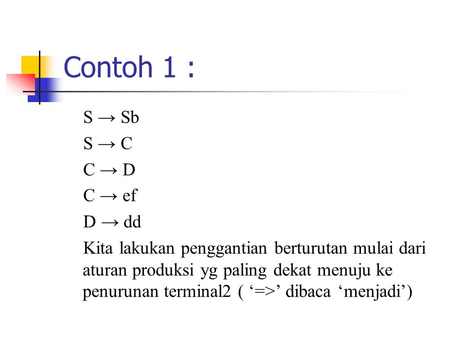 Contoh 1 : S → Sb S → C C → D C → ef D → dd