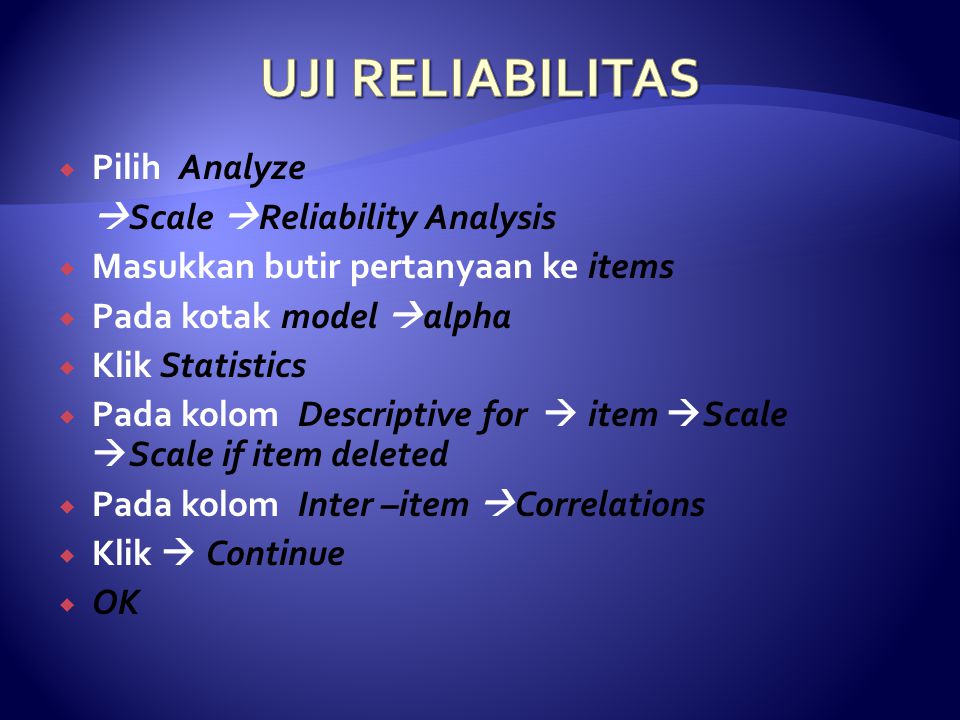 UJI RELIABILITAS Pilih Analyze Scale Reliability Analysis