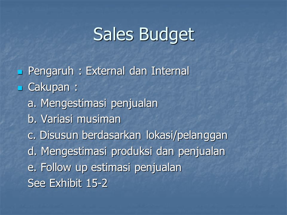 Sales Budget Pengaruh : External dan Internal Cakupan :
