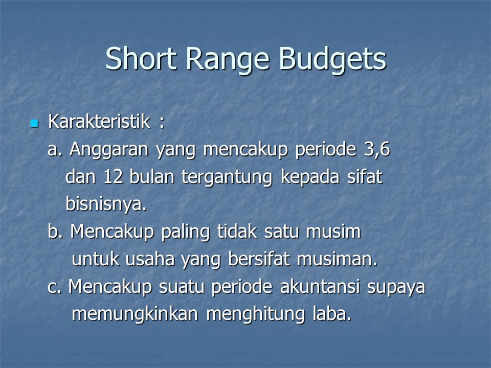 Short Range Budgets Karakteristik :
