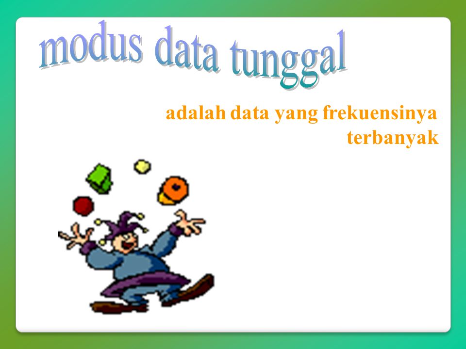 modus data tunggal adalah data yang frekuensinya terbanyak