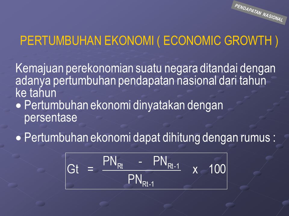 PERTUMBUHAN EKONOMI ( ECONOMIC GROWTH )