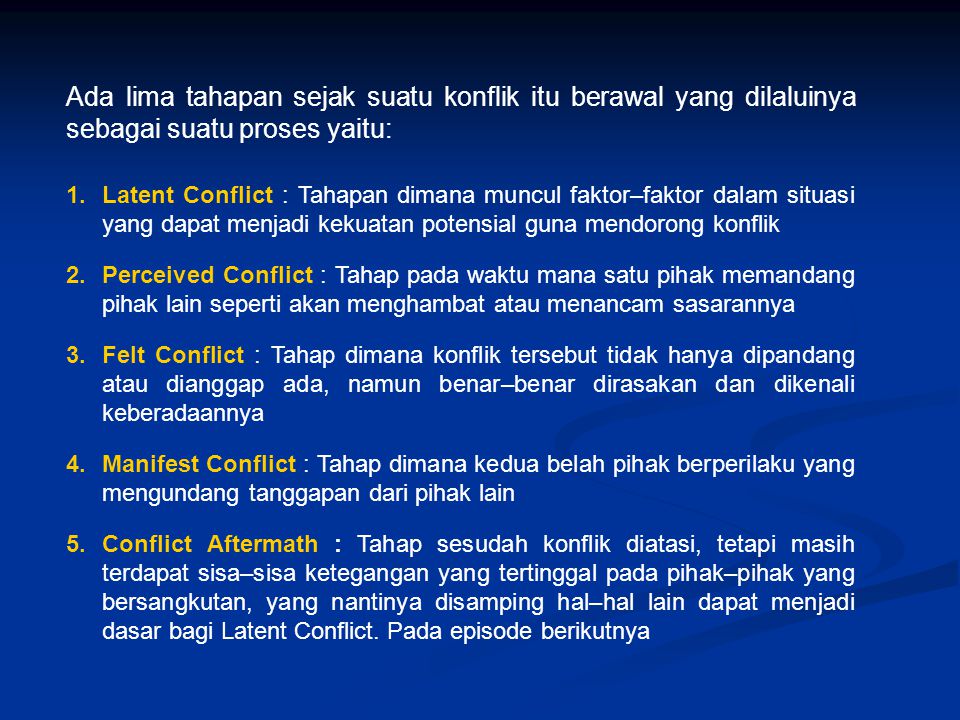 Ada lima tahapan sejak suatu konflik itu berawal yang dilaluinya sebagai suatu proses yaitu: