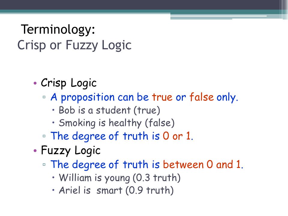 Terminology: Crisp or Fuzzy Logic