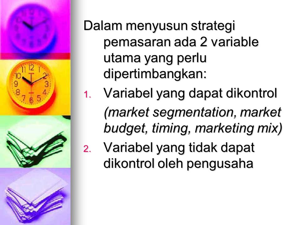 Dalam menyusun strategi pemasaran ada 2 variable utama yang perlu dipertimbangkan: