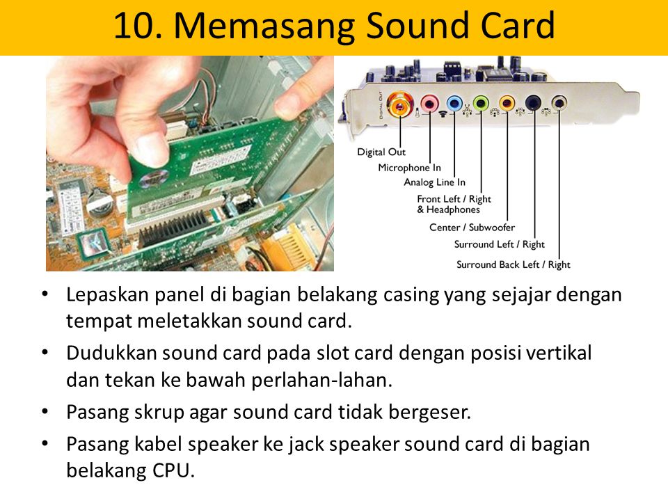 10. Memasang Sound Card Lepaskan panel di bagian belakang casing yang sejajar dengan tempat meletakkan sound card.