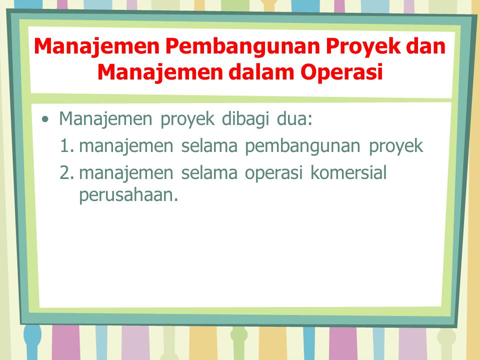Manajemen Pembangunan Proyek dan Manajemen dalam Operasi
