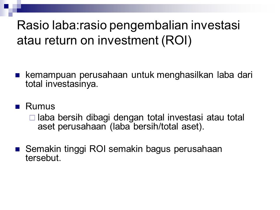 Rasio laba:rasio pengembalian investasi atau return on investment (ROI)